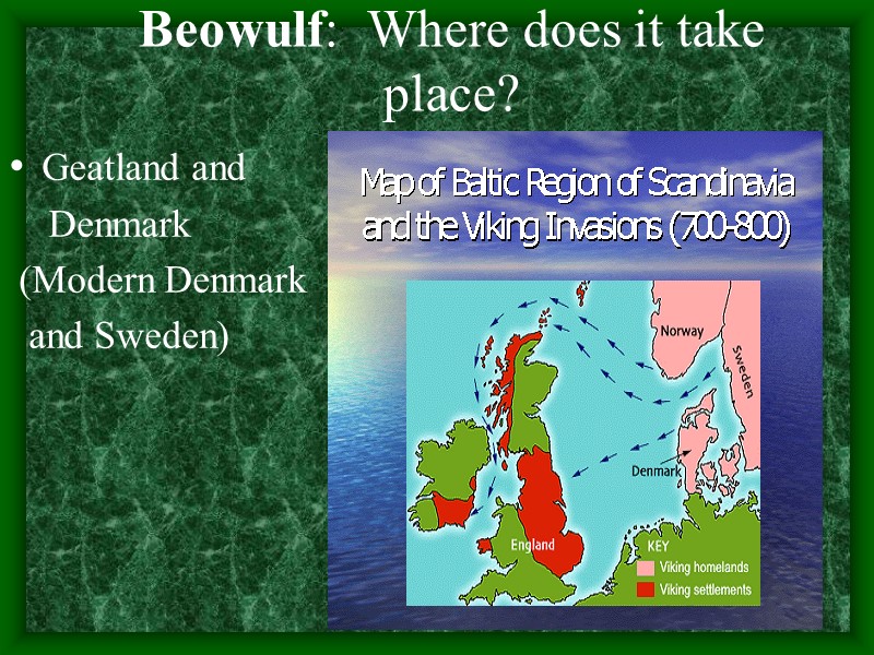 Beowulf:  Where does it take place?    Geatland and  